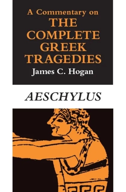 Commentary on The Complete Greek Tragedies. Aeschylus