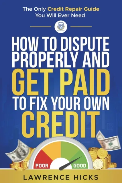 How to dispute properly and get paid to fix your own credit
