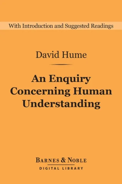 Enquiry Concerning Human Understanding (Barnes & Noble Digital Library): and Selections from A Treatise of Human Nature