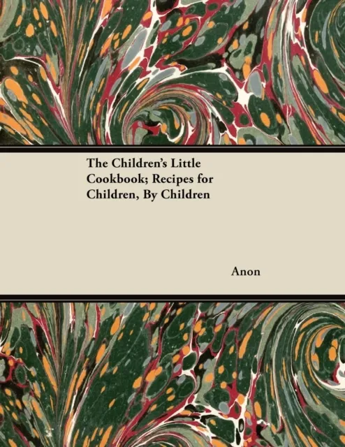 Children's Little Cookbook; Recipes for Children, By Children