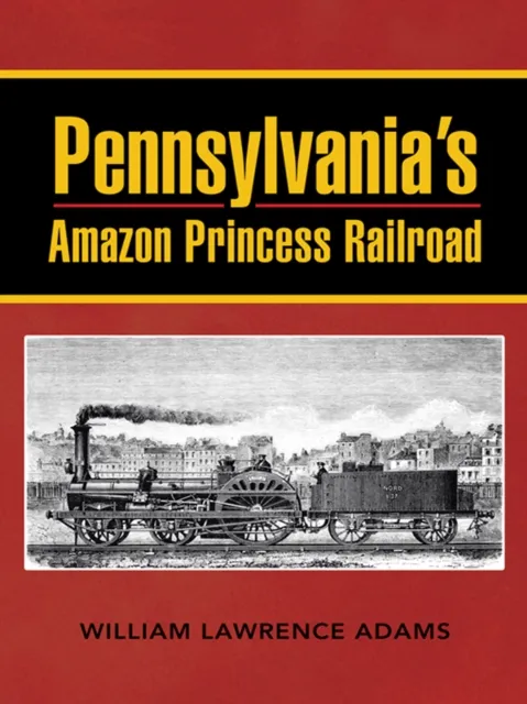 Pennsylvania'S Amazon Princess Railroad