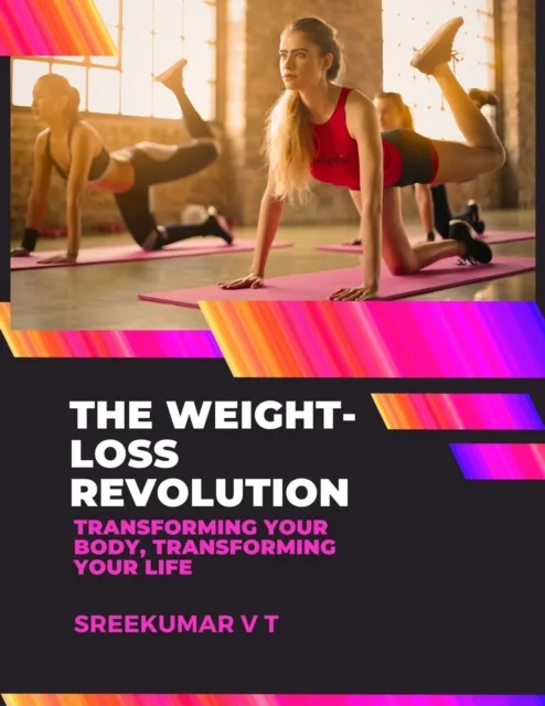 Weight-Loss Revolution: Transforming Your Body, Transforming Your Life