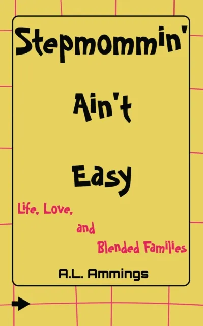 Stepmommin' Ain't Easy: Life, Love, and Blended Families