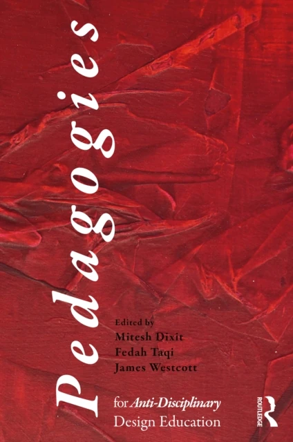 Pedagogies for Anti-Disciplinary Design Education