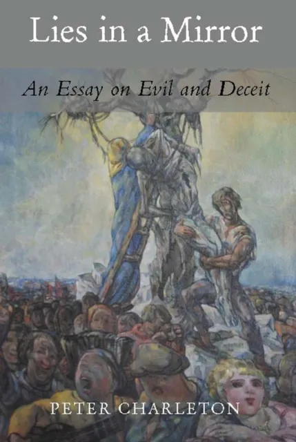 Lies in a Mirror: An Essay on Evil and Deceit