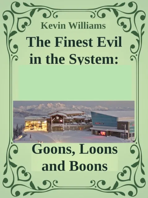 Finest Evil in the System: Goons, Loons and Boons