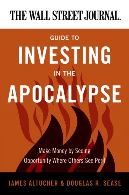Wall Street Journal Guide to Investing in the Apocalypse