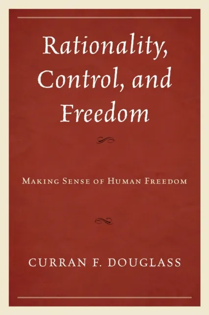 Rationality, Control, and Freedom