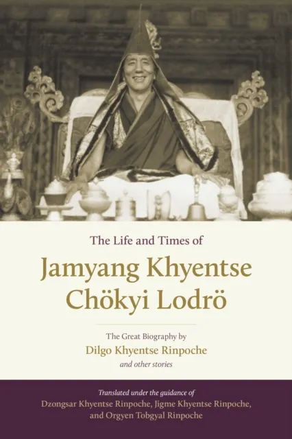 Life and Times of Jamyang Khyentse Chokyi Lodro