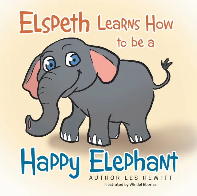 Elspeth Learns How  to be a Happy Elephant