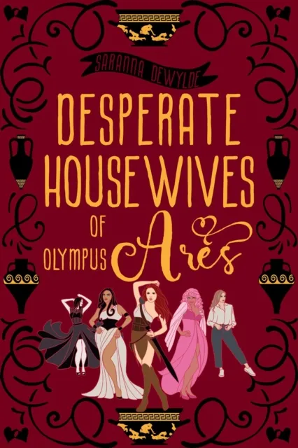 Desperate Housewives of Olympus: Ares A Binge-Worthy Paranormal Romantic Comedy