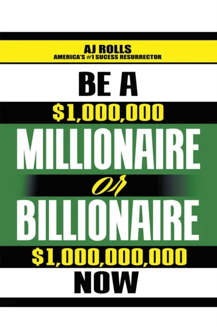 Be a Millionaire or Billionaire Now