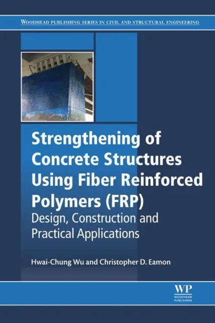 Strengthening of Concrete Structures Using Fiber Reinforced Polymers (FRP)
