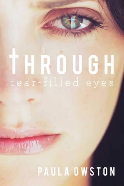 Through Tear-Filled Eyes