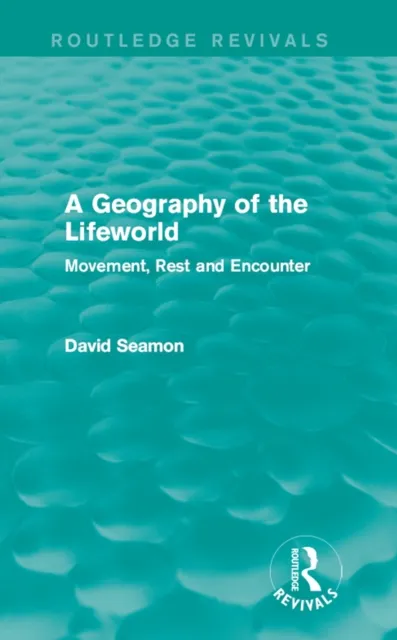 Geography of the Lifeworld (Routledge Revivals)
