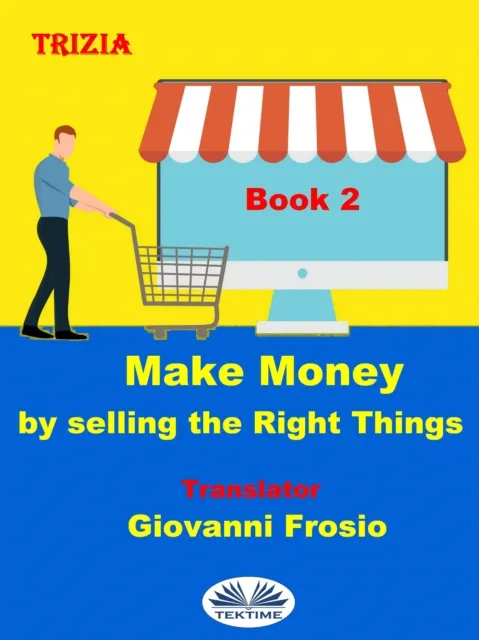 Make Money By Selling The Right Things - Volume 2