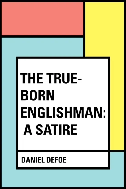 True-Born Englishman: A Satire