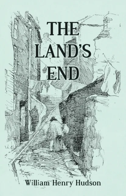 Land's End - A Naturalist's Impressions In West Cornwall, Illustrated