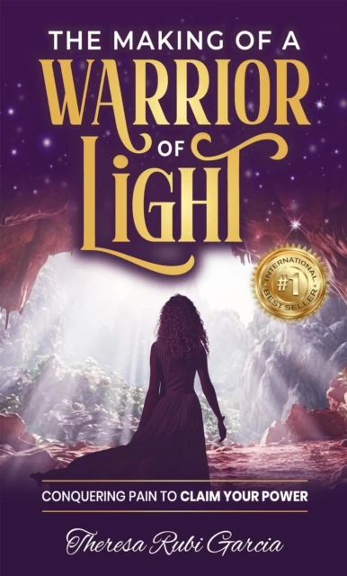 Making of a Warrior of Light: Conquering Pain to Claim Your Power