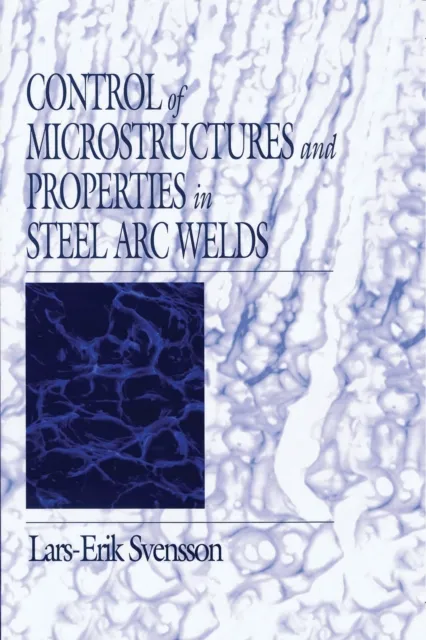 Control of Microstructures and Properties in Steel Arc Welds