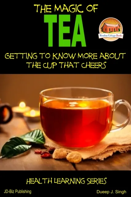 Magic of Tea: Getting to Know More about the Cup That Cheers