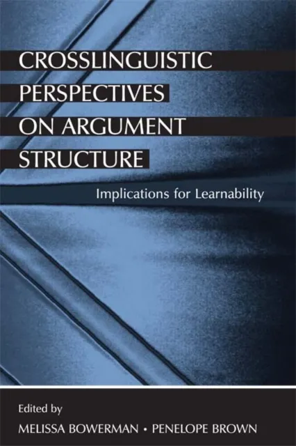 Crosslinguistic Perspectives on Argument Structure