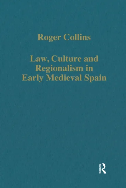 Law, Culture and Regionalism in Early Medieval Spain