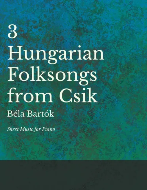 Three Hungarian Folksongs from Csik - Sheet Music for Piano