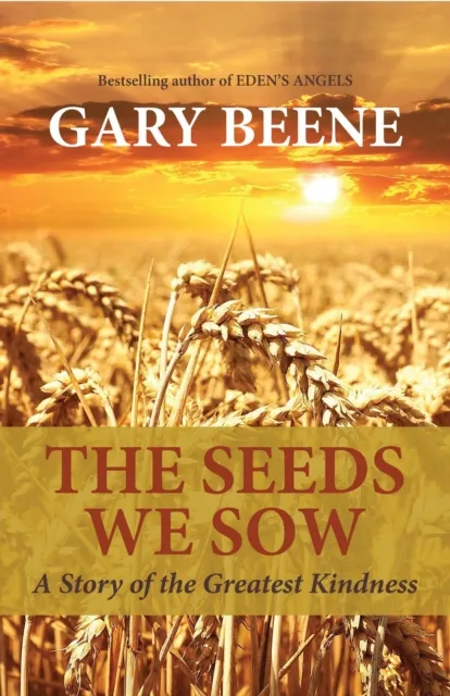 Seeds We Sow: A Story of the Greatest Kindness