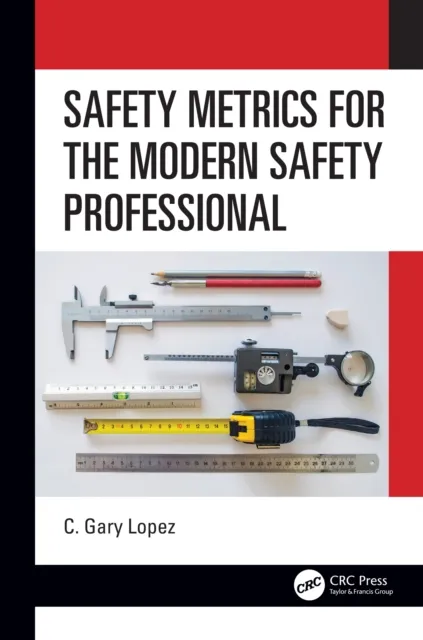 Safety Metrics for the Modern Safety Professional