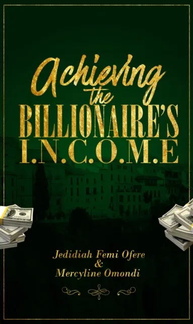 Achieving the Billionaires I.N.C.O.M.E