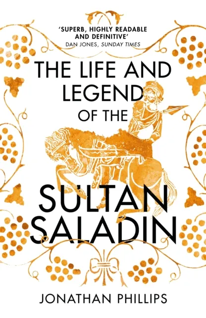 Life and Legend of the Sultan Saladin