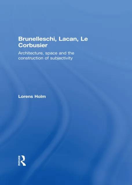 Brunelleschi, Lacan, Le Corbusier