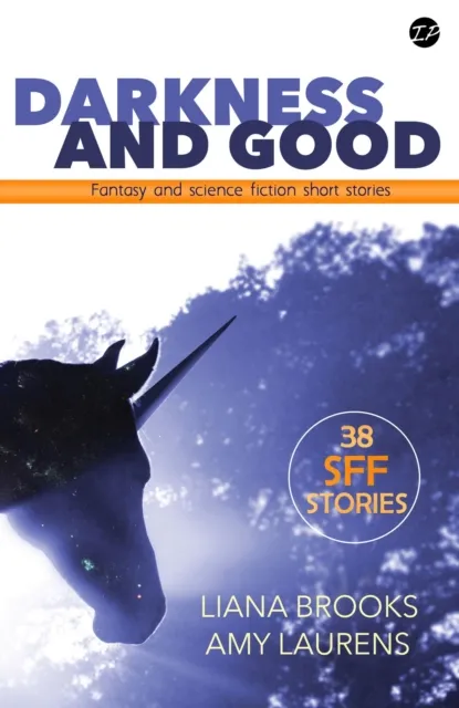 Darkness and Good: Fantasy and Science Fiction Short Stories