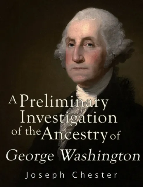Preliminary Investigation of the Alleged Ancestry of George Washington