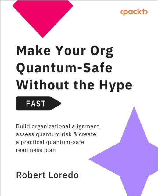 Make Your Org Quantum-Safe Without the Hype - FAST