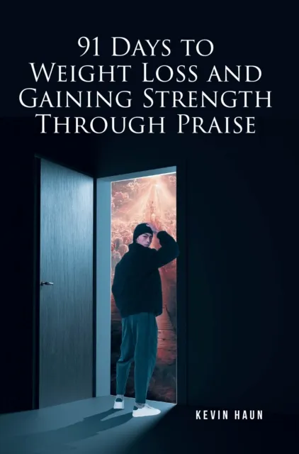 91 Days to Weight Loss and Gaining Strength through PRAISE