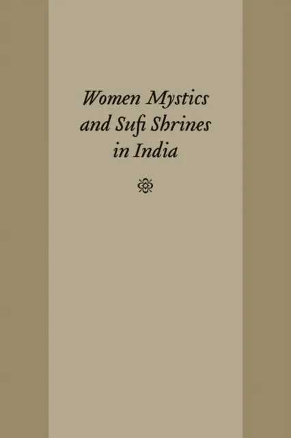 Women Mystics and Sufi Shrines in India