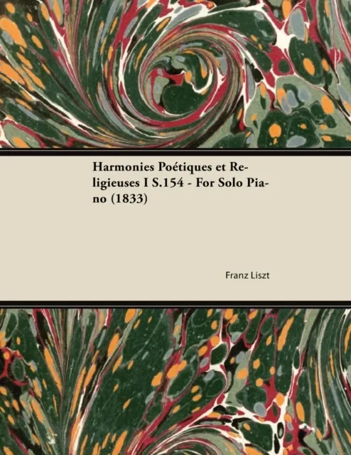 Harmonies PoA(c)tiques et Religieuses I S.154 - For Solo Piano (1833)