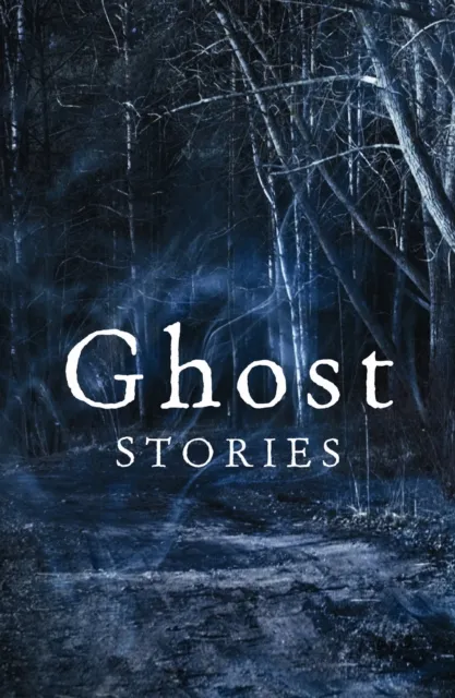 Ghost Stories: The best of The Daily Telegraph's ghost story competition