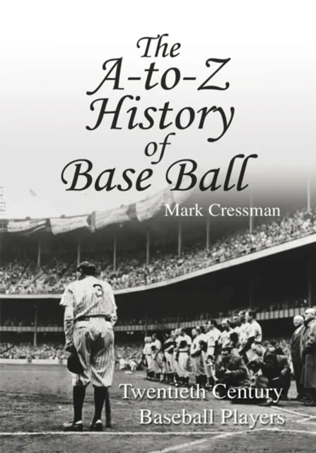 A-To-Z History of Base Ball
