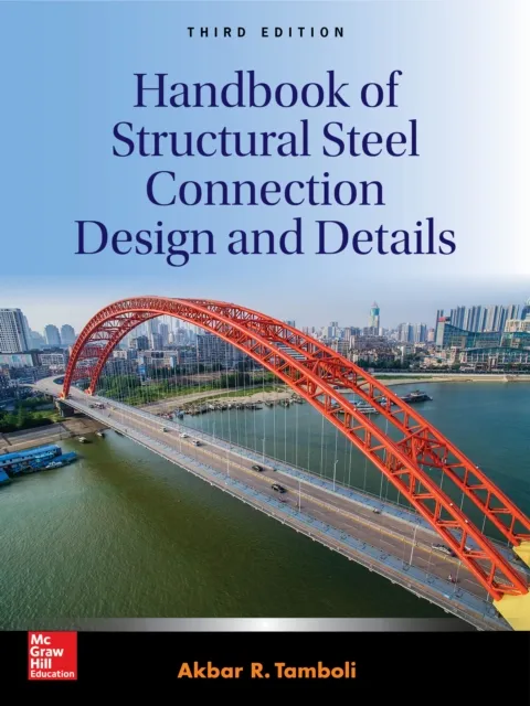 Handbook of Structural Steel Connection Design and Details, Third Edition