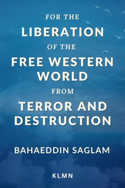 For the Liberation of the Free Western World from Terror and Destruction