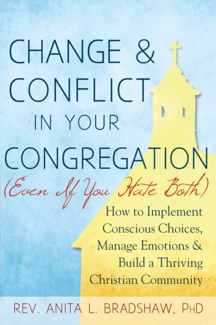 Change and Conflict in Your Congregation (Even If You Hate Both)