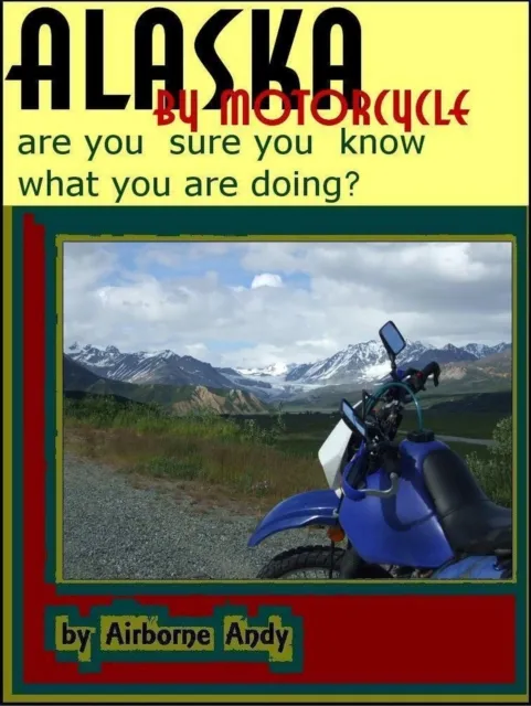 Alaska by Motorcycle - are you sure you know what you are doing?