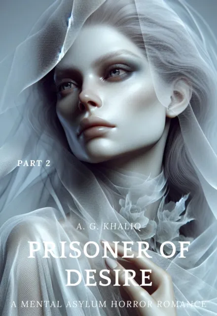 Prisoner of Desire Part 2: A Mental Asylum Horror Romance
