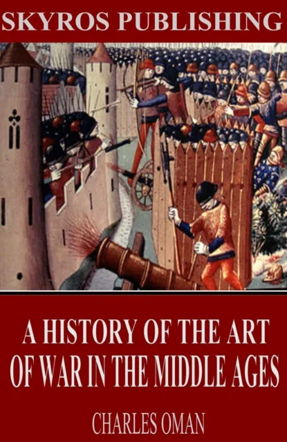 History of the Art of War in the Middle Ages
