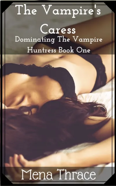 Vampire's Caress (Book 1 of "Dominating The Vampire Huntress")