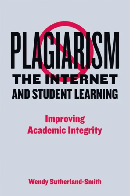 Plagiarism, the Internet, and Student Learning