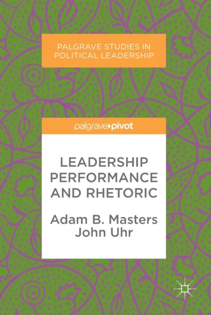 Leadership Performance and Rhetoric
